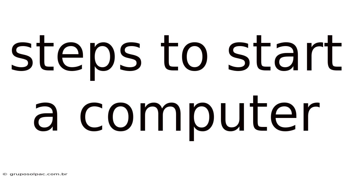 Steps To Start A Computer