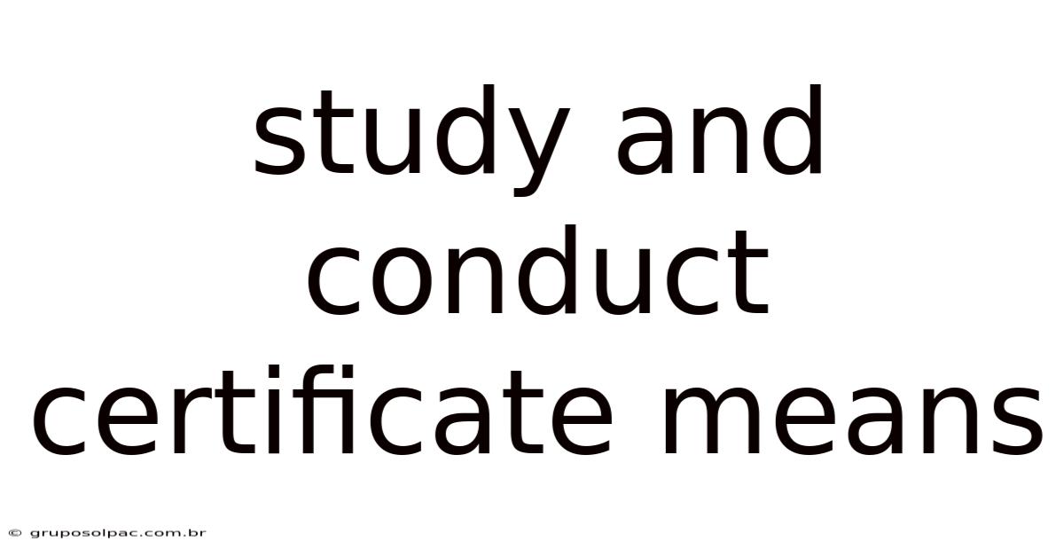 Study And Conduct Certificate Means