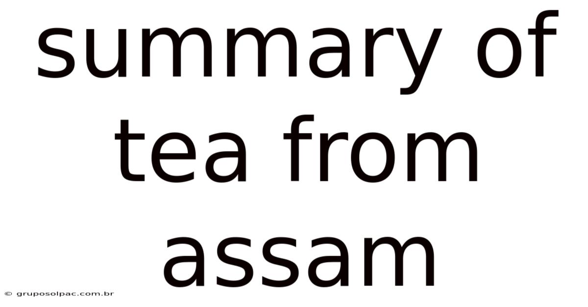 Summary Of Tea From Assam