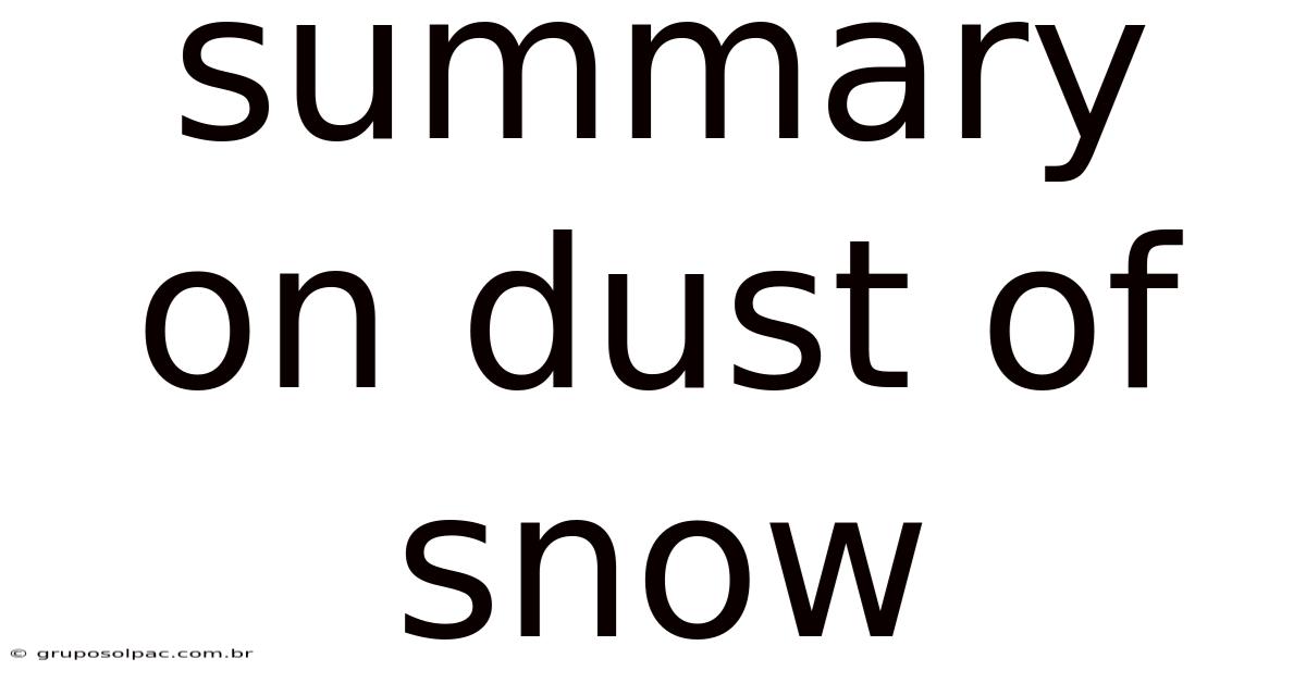 Summary On Dust Of Snow