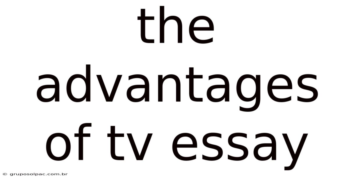 The Advantages Of Tv Essay