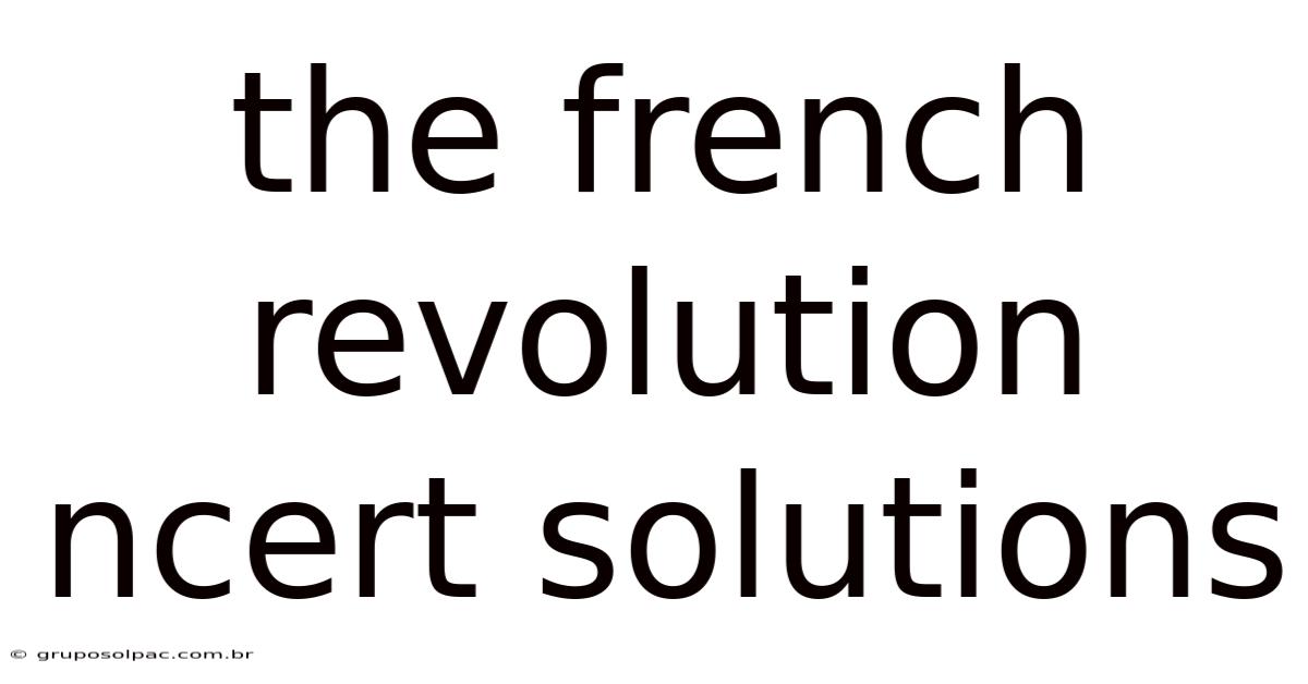 The French Revolution Ncert Solutions