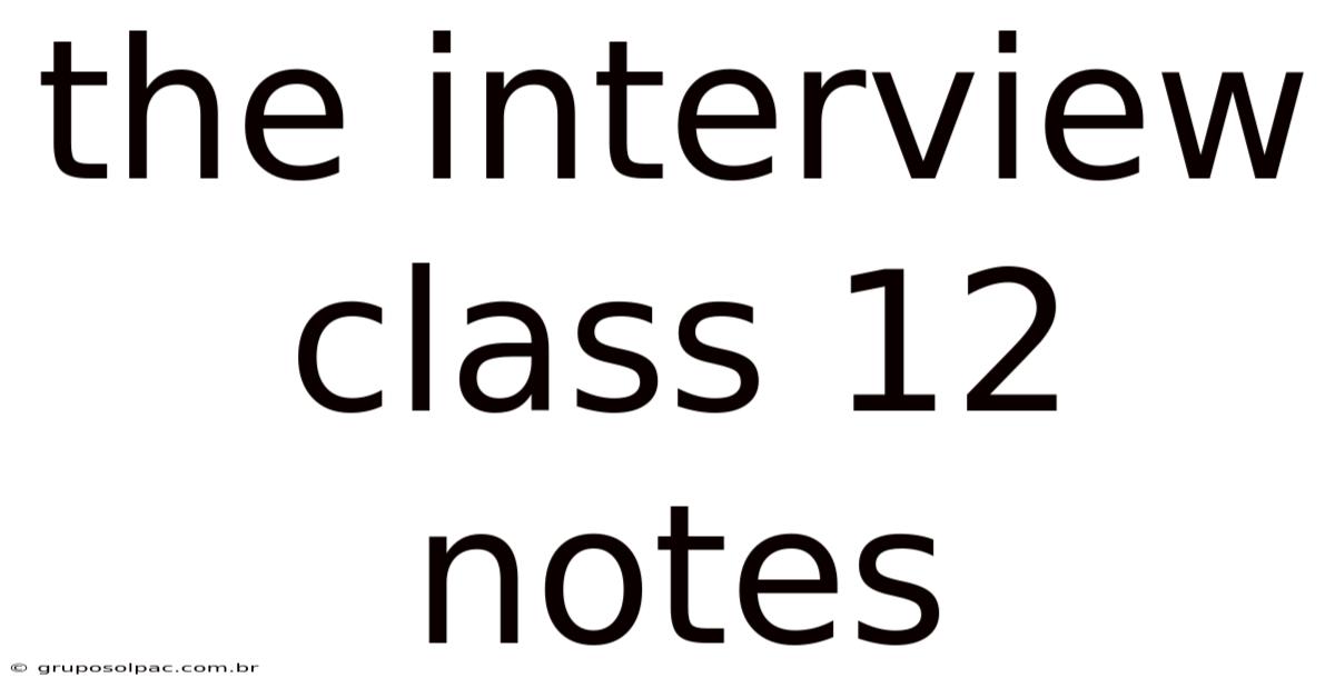 The Interview Class 12 Notes