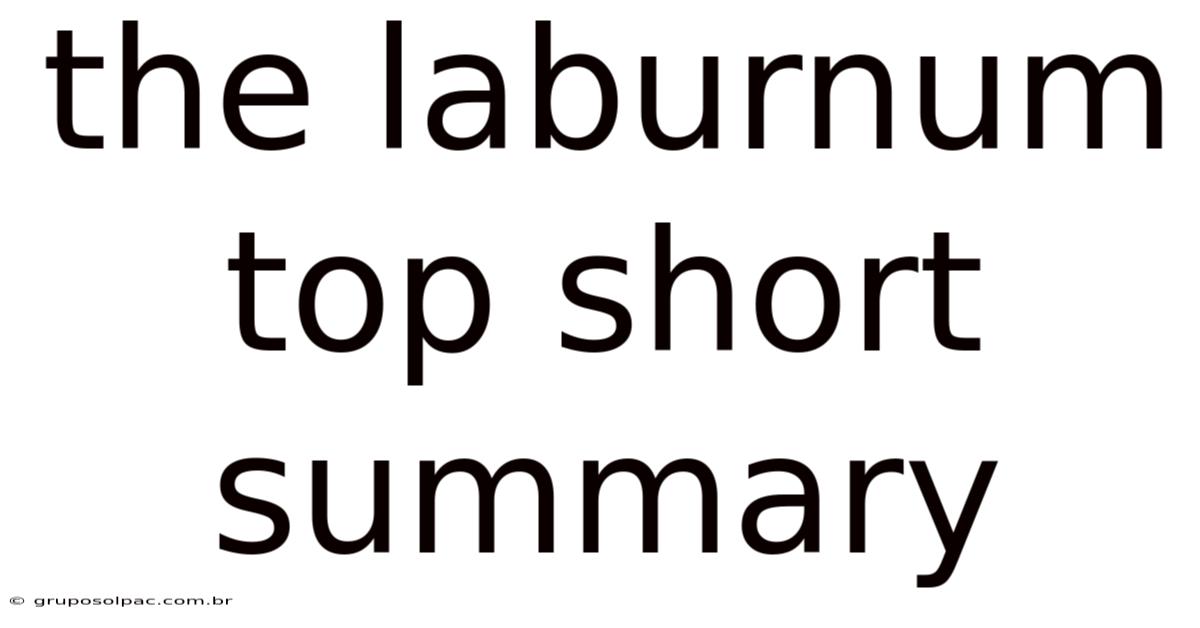 The Laburnum Top Short Summary
