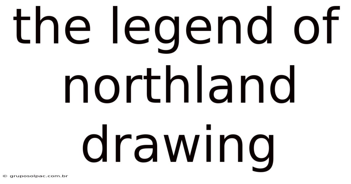 The Legend Of Northland Drawing