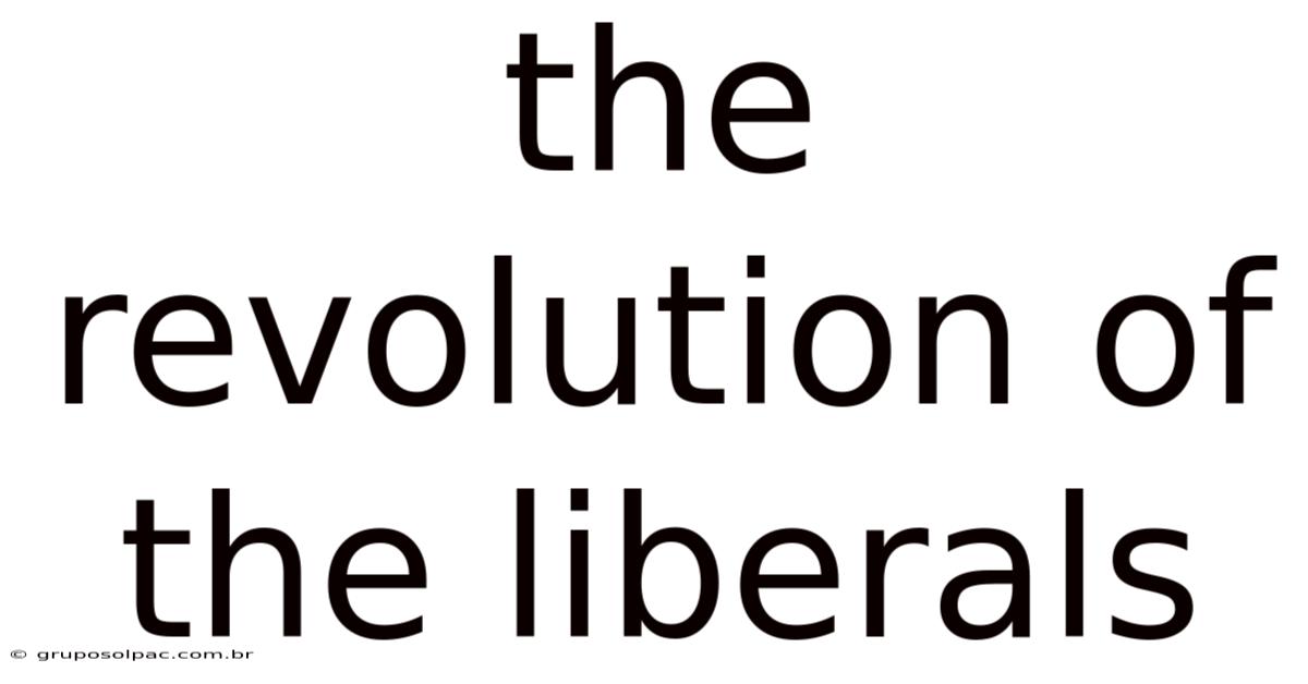 The Revolution Of The Liberals