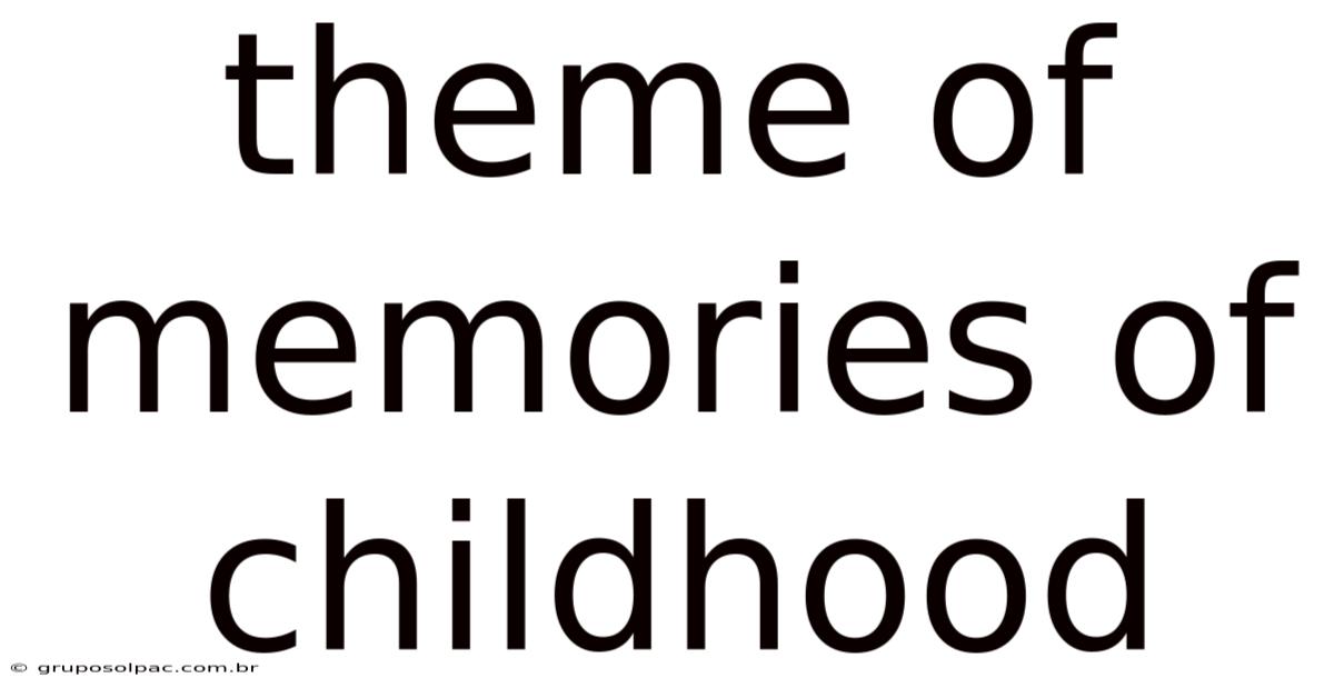 Theme Of Memories Of Childhood