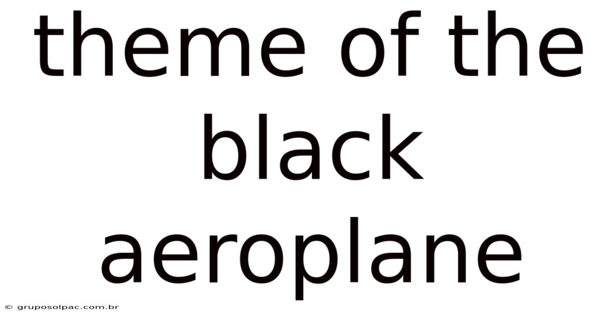 Theme Of The Black Aeroplane