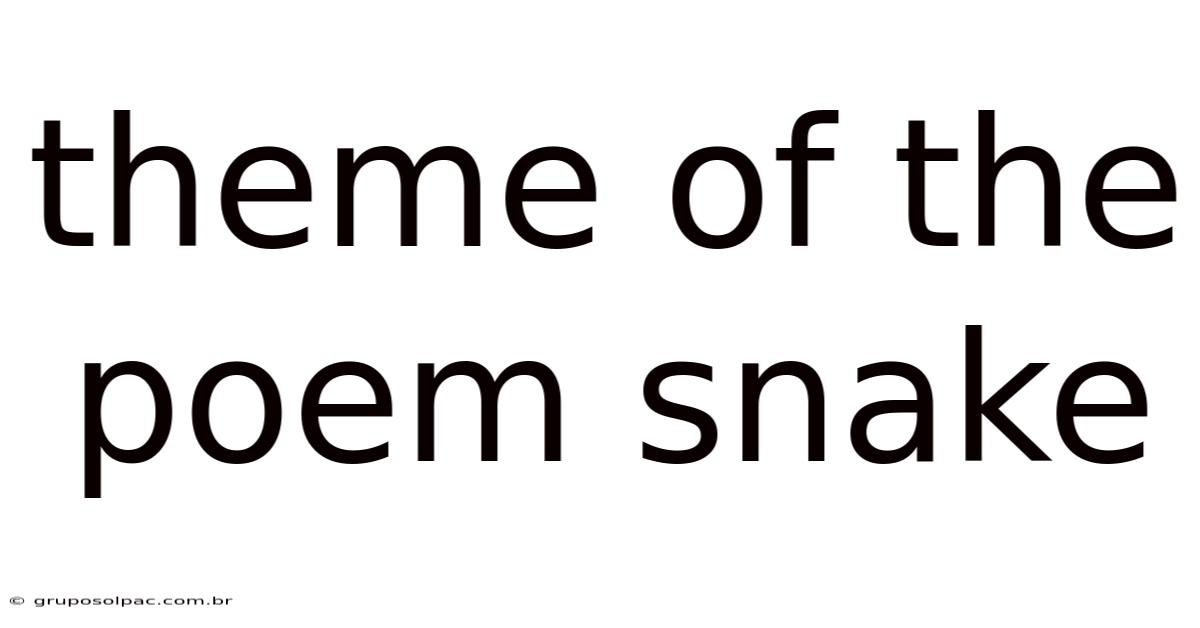 Theme Of The Poem Snake