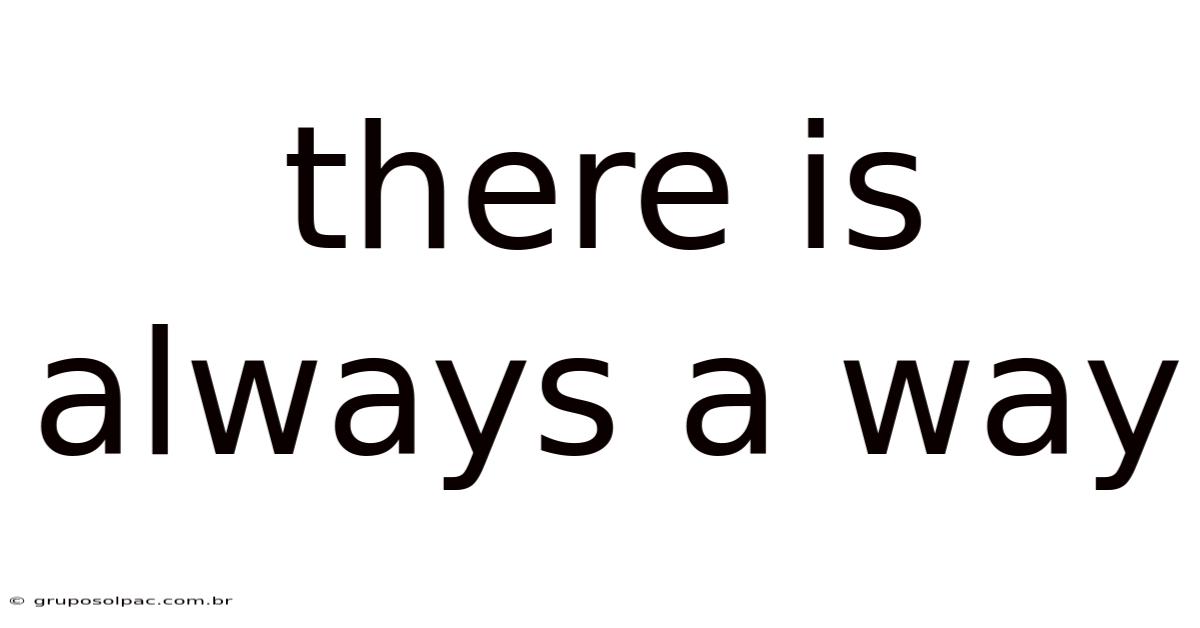 There Is Always A Way