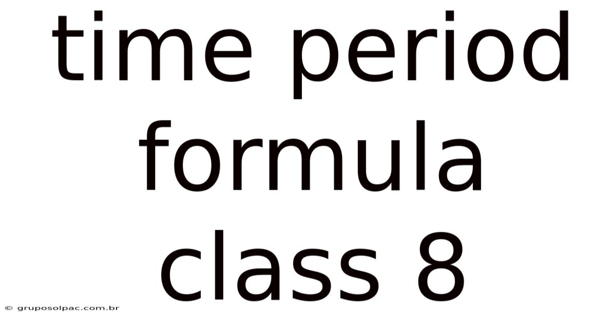 Time Period Formula Class 8