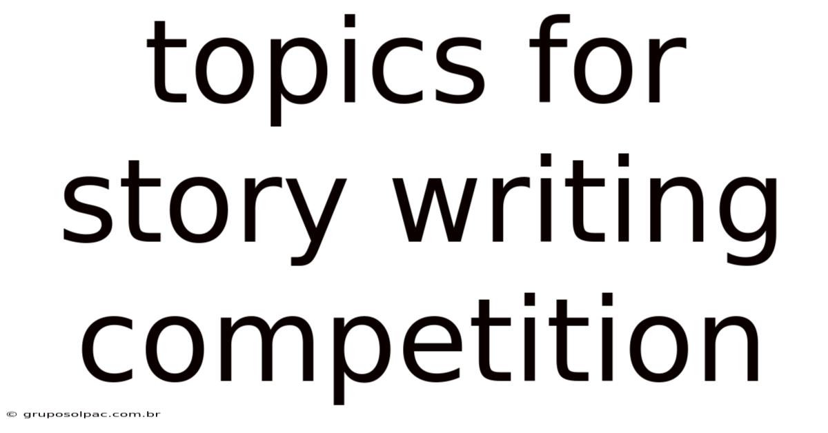 Topics For Story Writing Competition