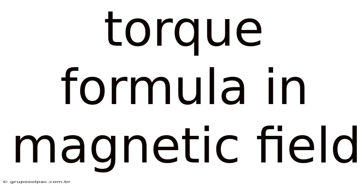 Torque Formula In Magnetic Field