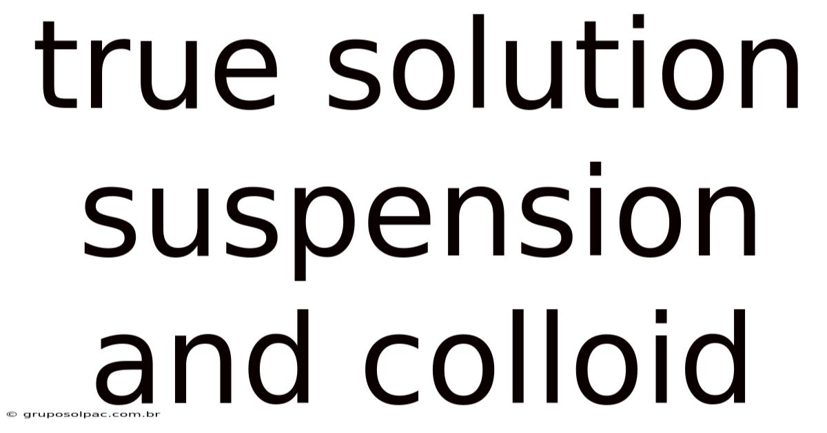 True Solution Suspension And Colloid