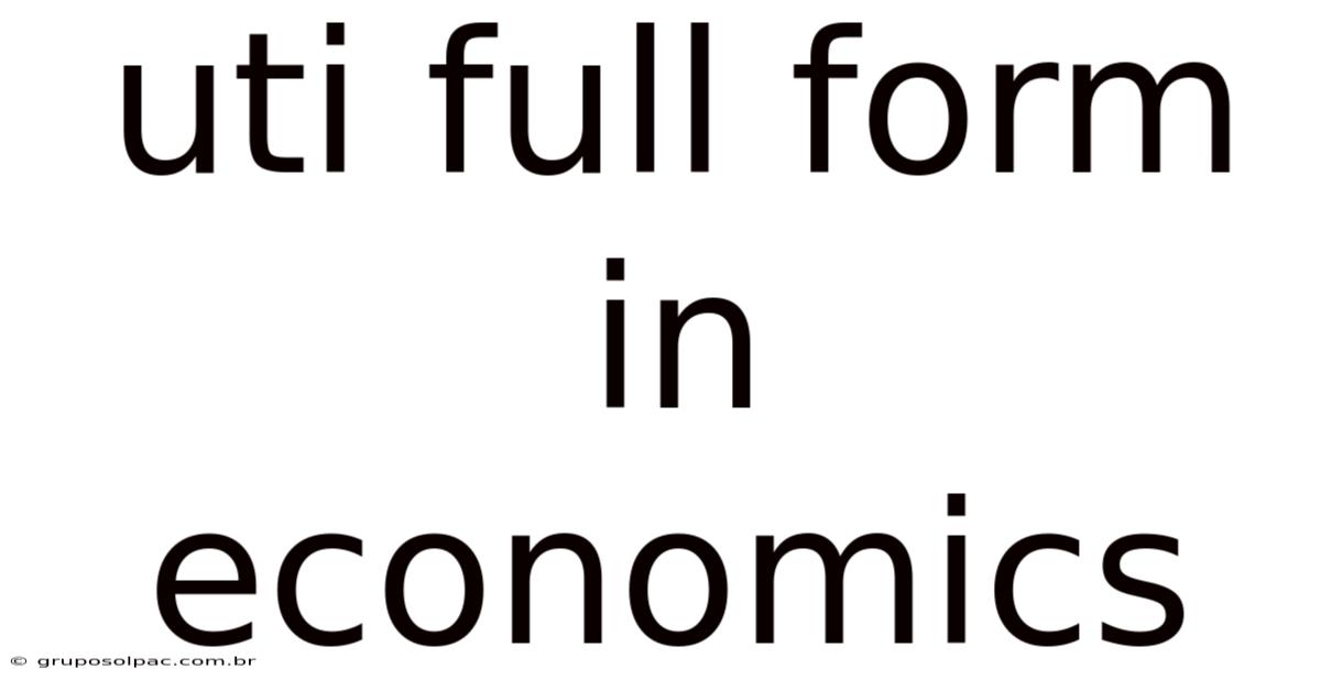 Uti Full Form In Economics