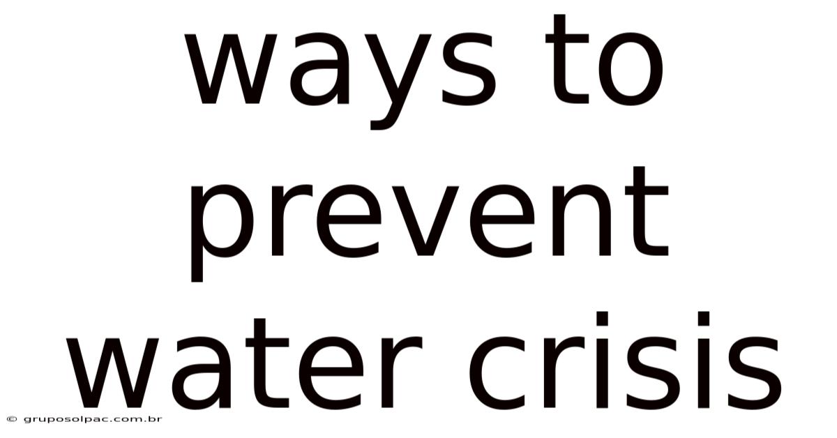 Ways To Prevent Water Crisis