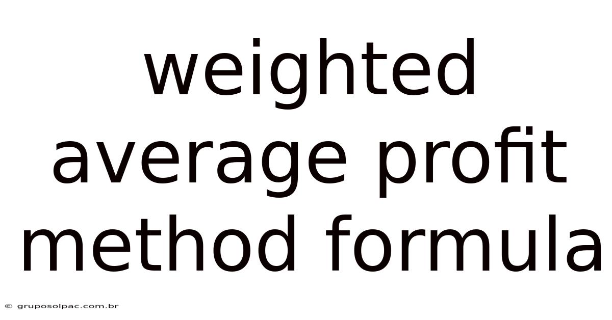 Weighted Average Profit Method Formula