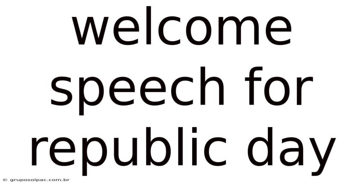 Welcome Speech For Republic Day