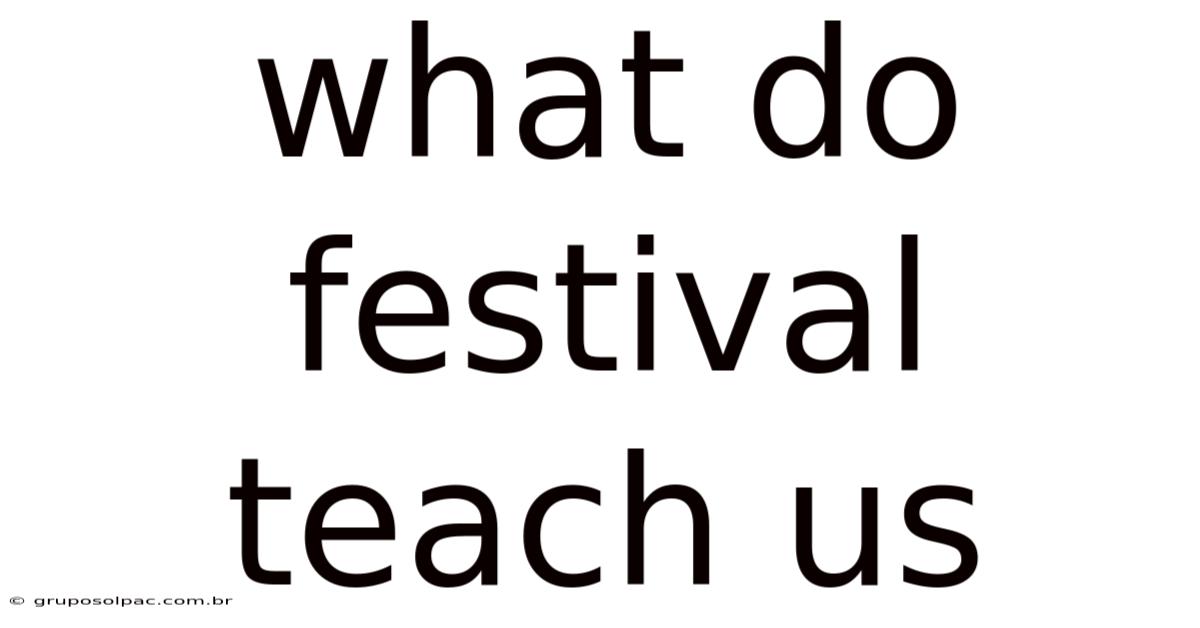 What Do Festival Teach Us