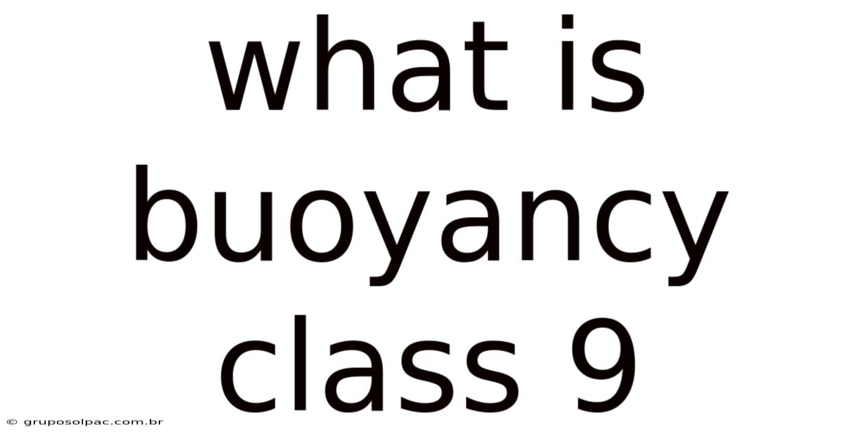 What Is Buoyancy Class 9