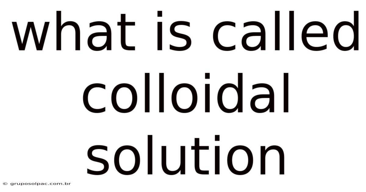 What Is Called Colloidal Solution