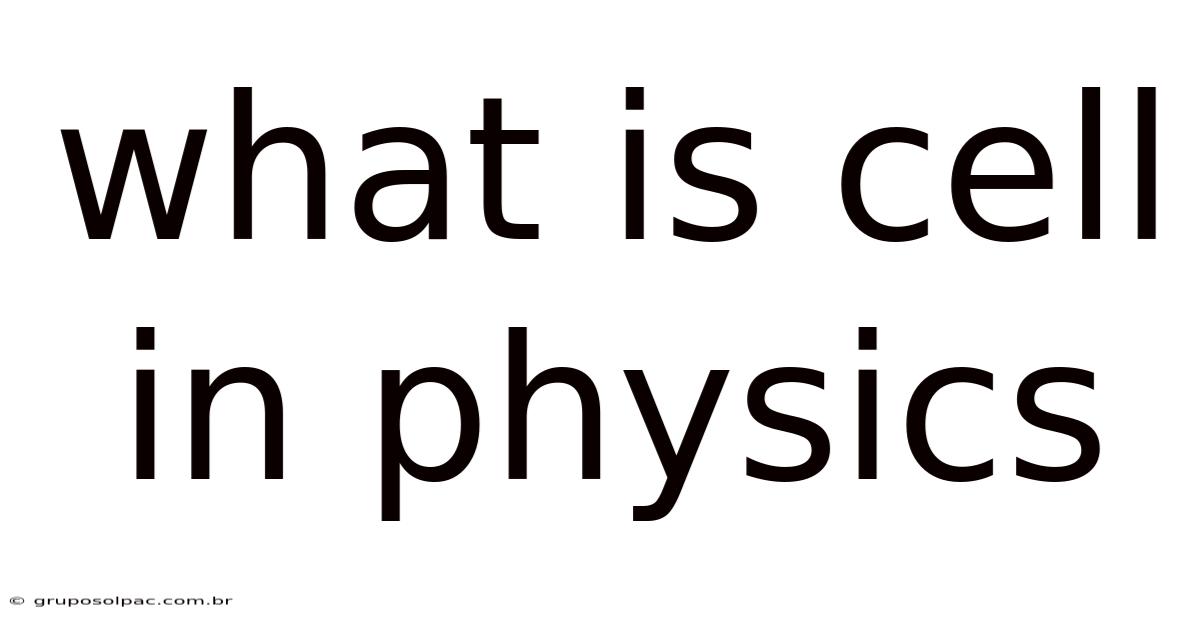 What Is Cell In Physics