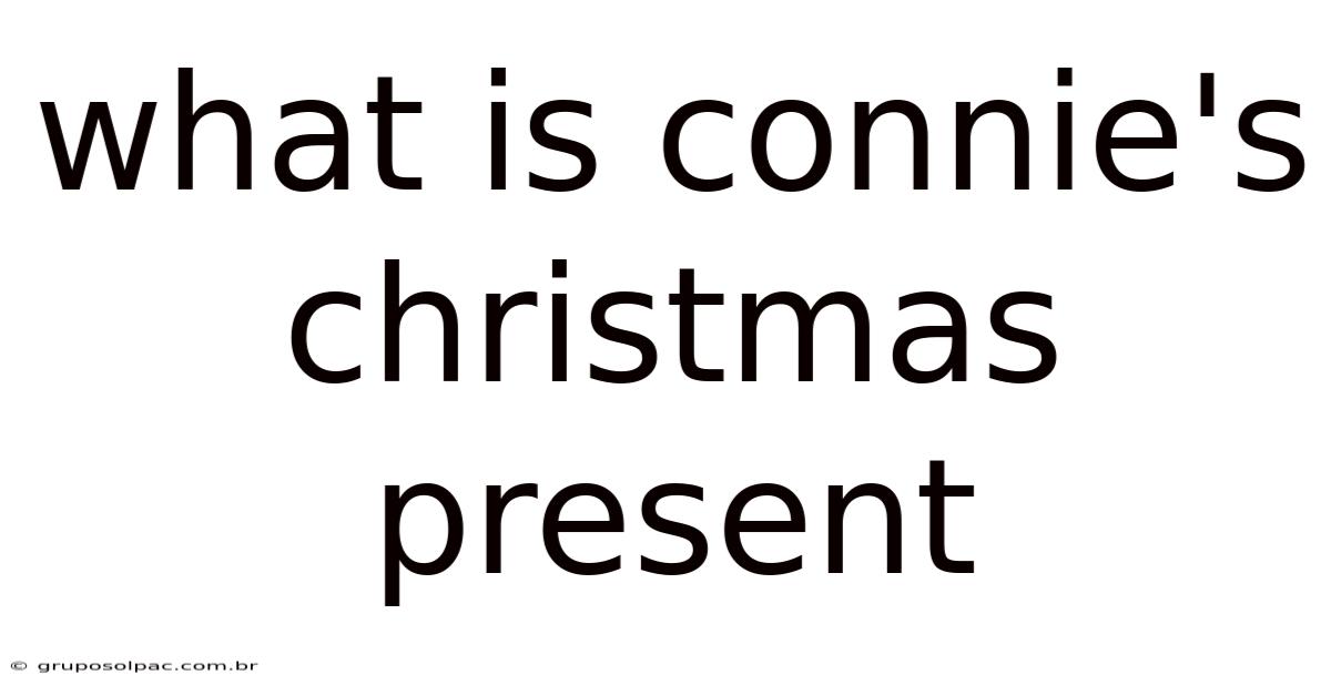 What Is Connie's Christmas Present