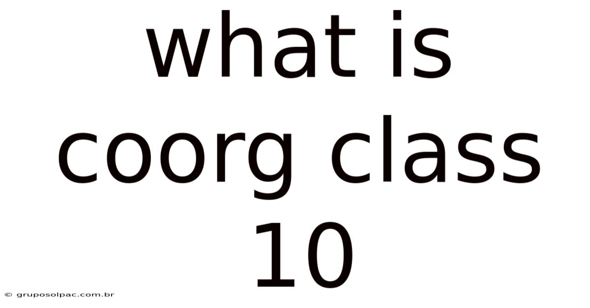 What Is Coorg Class 10