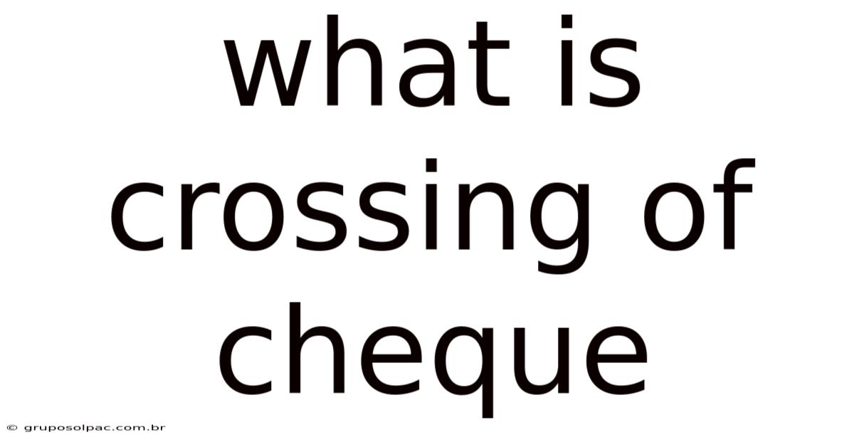 What Is Crossing Of Cheque
