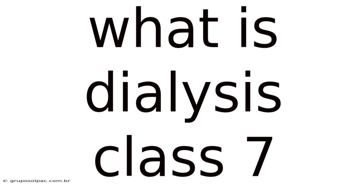 What Is Dialysis Class 7