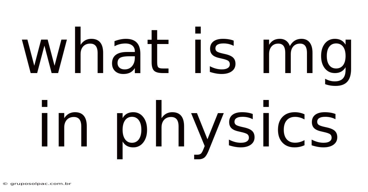 What Is Mg In Physics