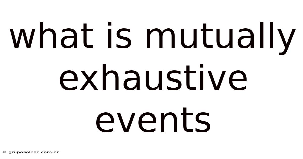 What Is Mutually Exhaustive Events