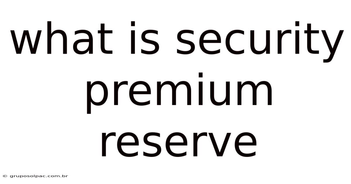 What Is Security Premium Reserve