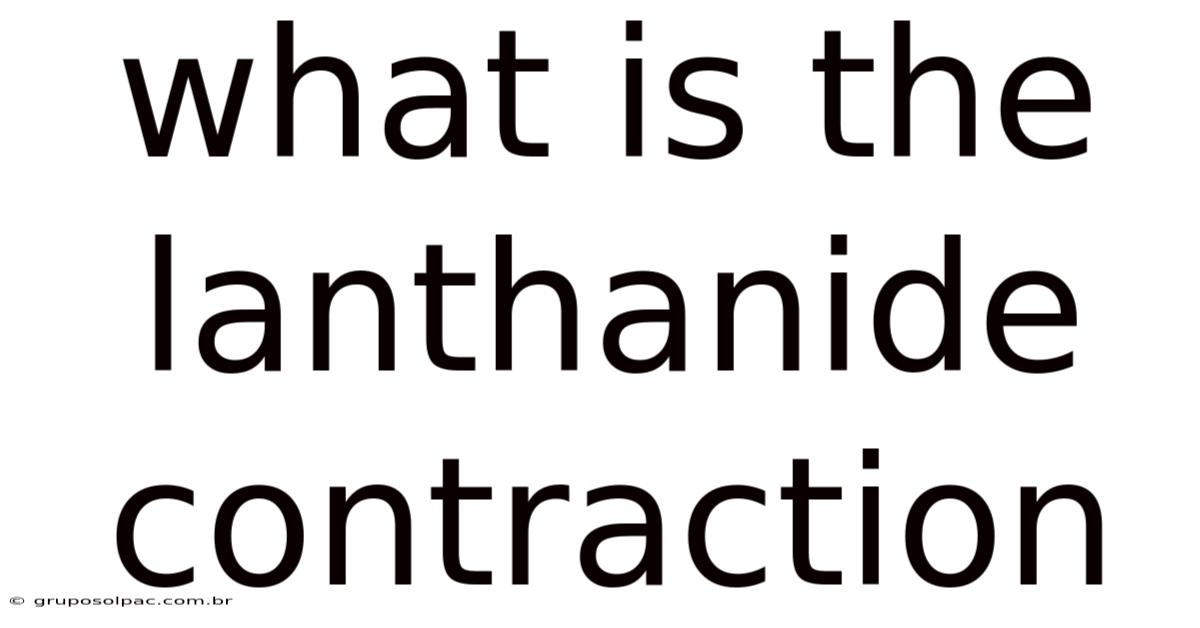 What Is The Lanthanide Contraction