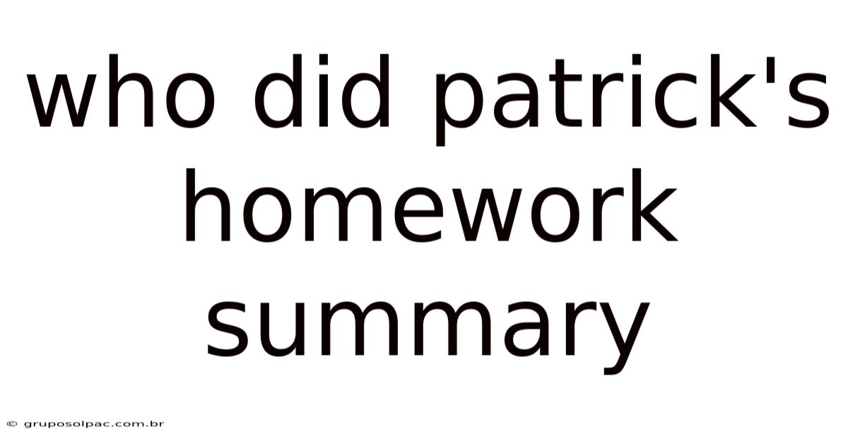 Who Did Patrick's Homework Summary