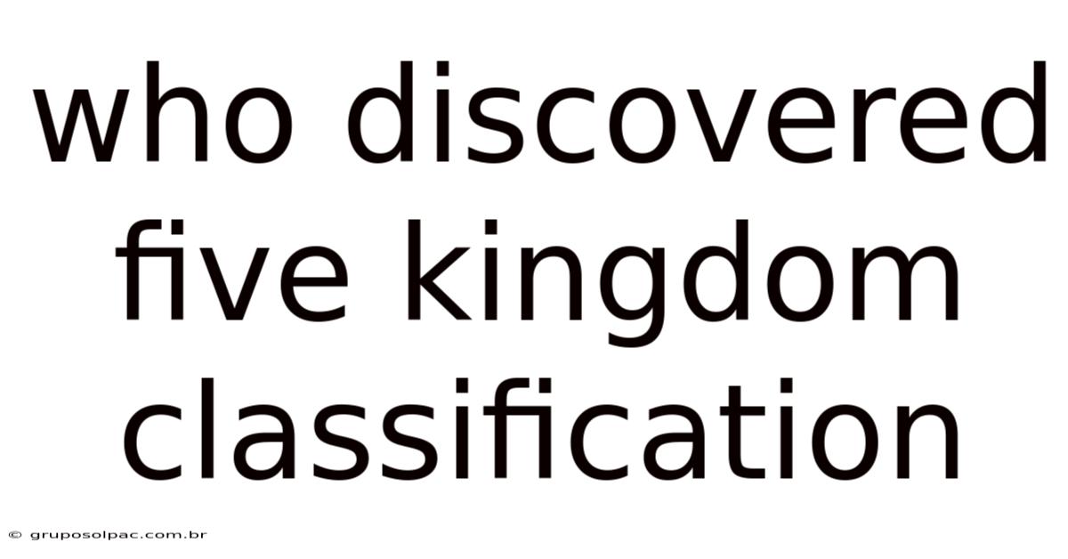 Who Discovered Five Kingdom Classification