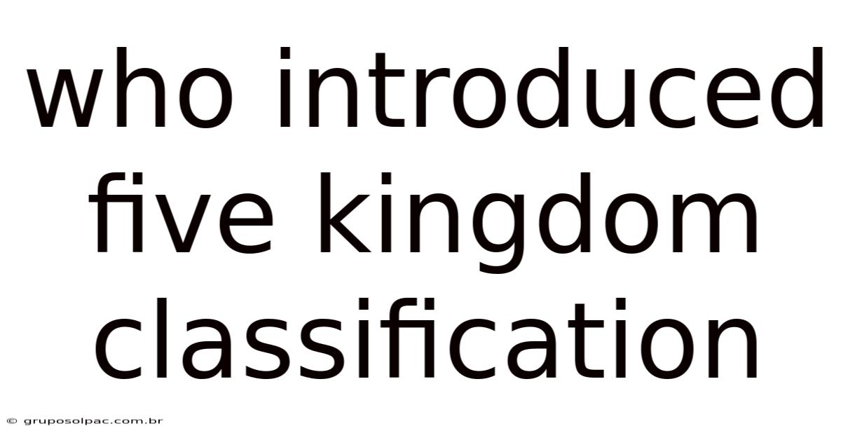 Who Introduced Five Kingdom Classification