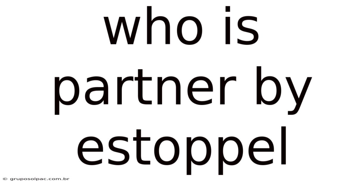Who Is Partner By Estoppel