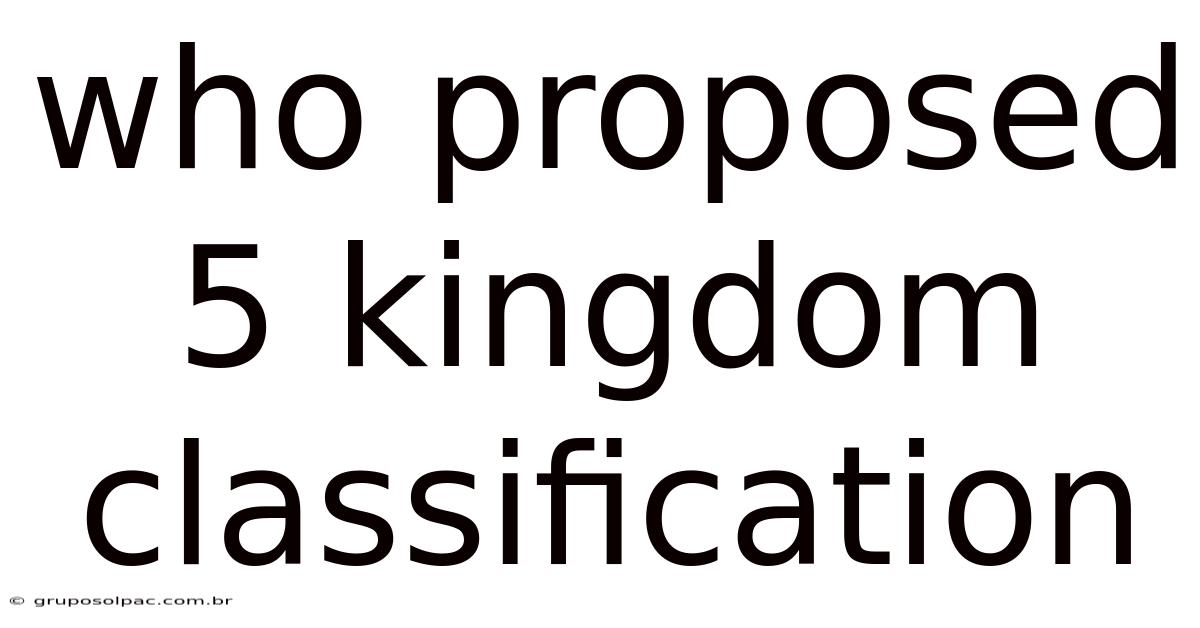 Who Proposed 5 Kingdom Classification