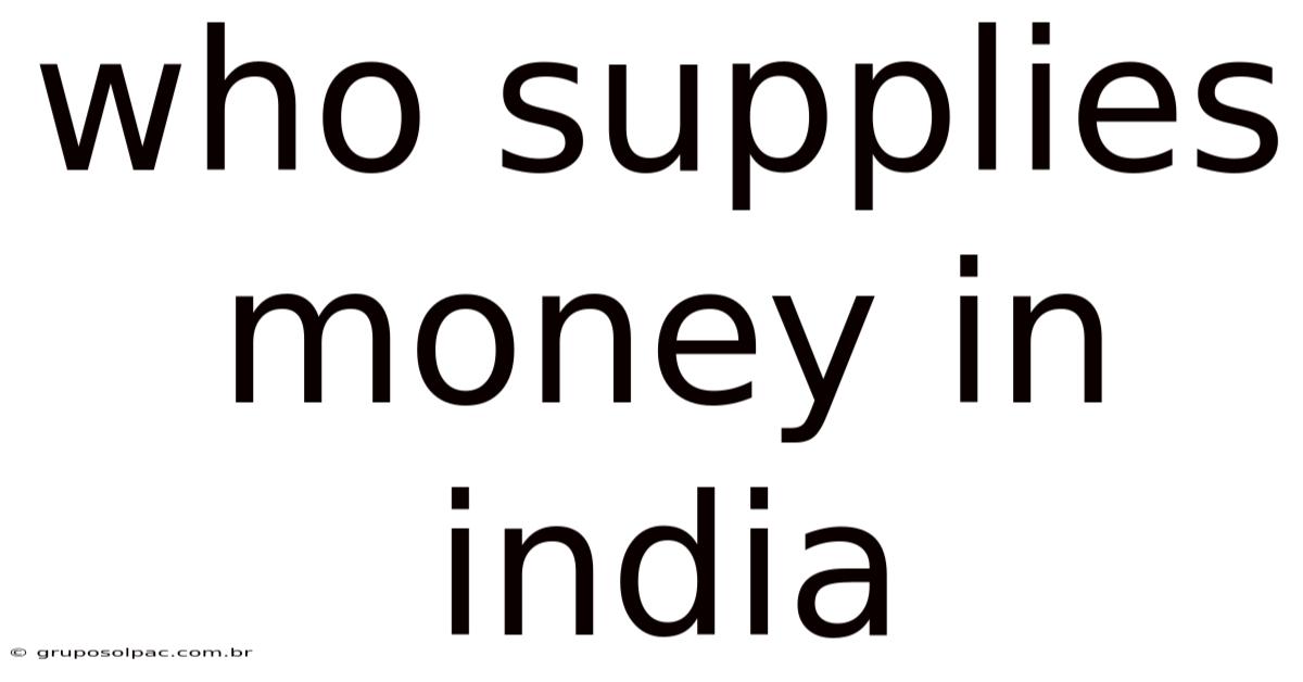 Who Supplies Money In India