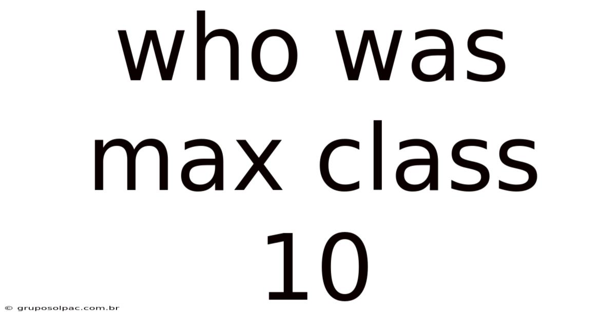 Who Was Max Class 10