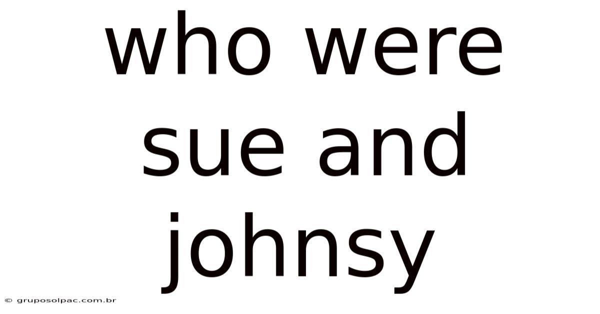 Who Were Sue And Johnsy