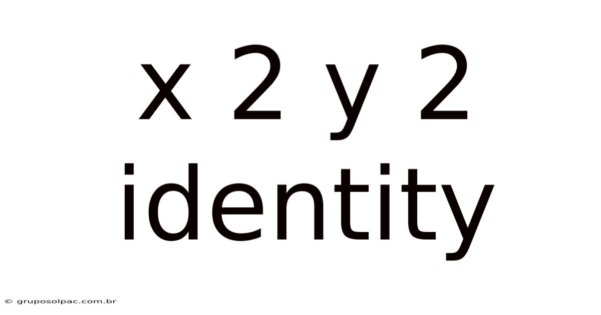 X 2 Y 2 Identity